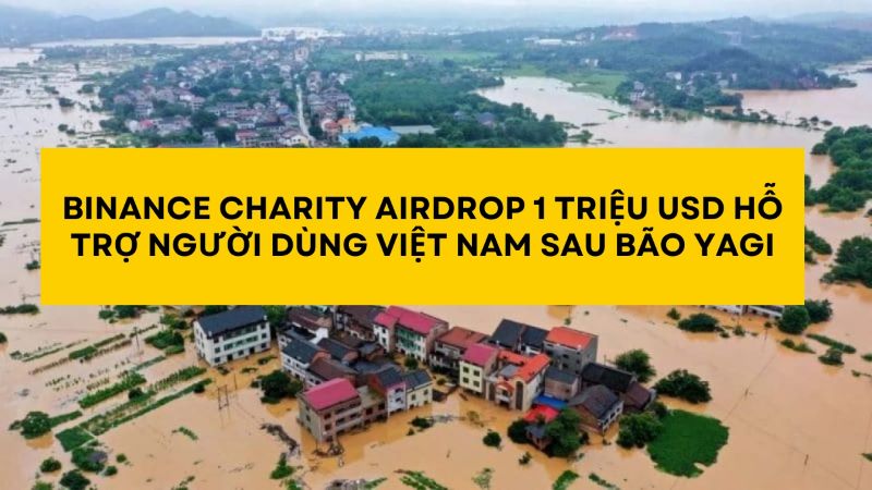 Binance Charity Airdrop 1 triệu USD bằng BNB hỗ trợ sau bão YAGI