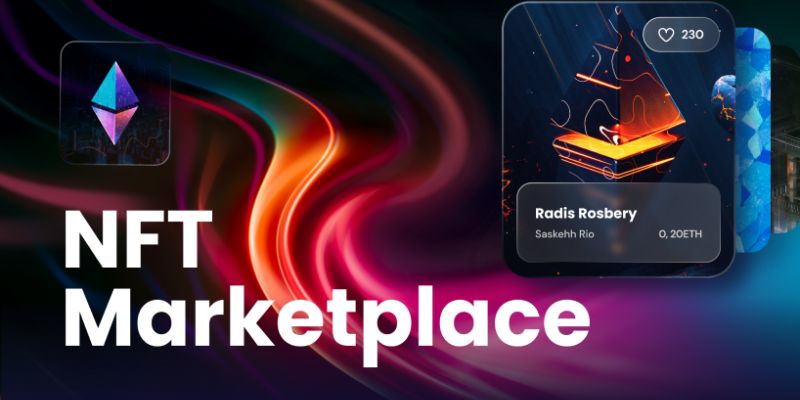 NFT Marketplace là gì? Khái niệm, đặc điểm, lưu ý khi đầu tư