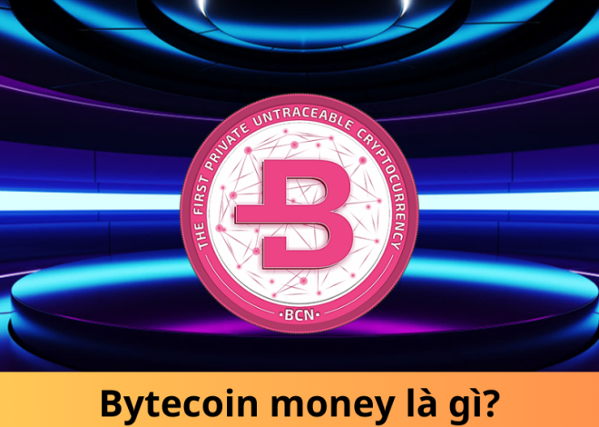 Bytecoin money là gì? Tiền điện tử ẩn danh hàng đầu