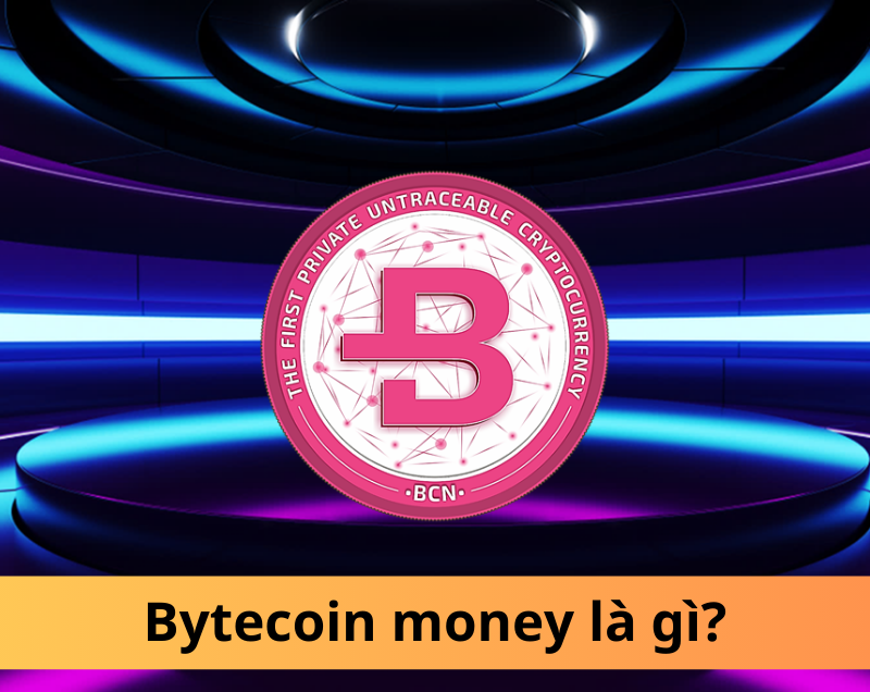 Bytecoin money là gì? Tiền điện tử ẩn danh hàng đầu