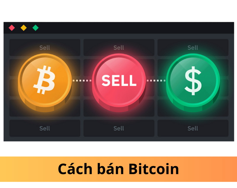 Hướng dẫn cách bán Bitcoin Ở Việt Nam chi tiết từ A-Z