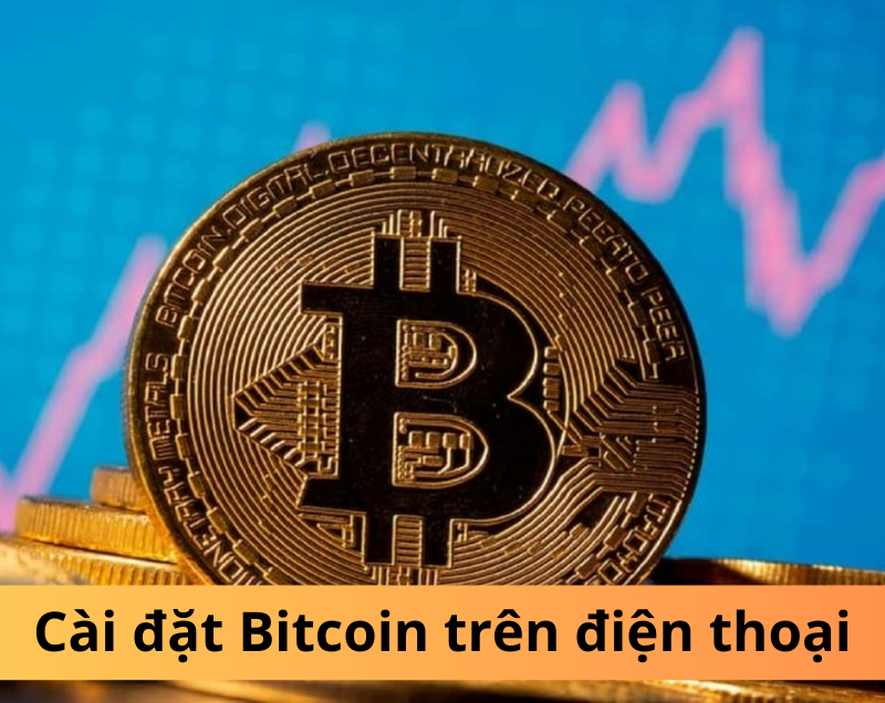 Cài đặt Bitcoin trên điện thoại: 6 ứng dụng nổi bật