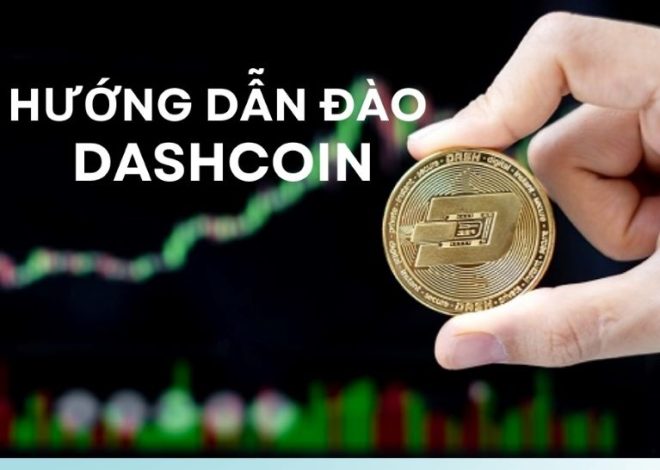 Hướng dẫn đào Dashcoin hiệu quả