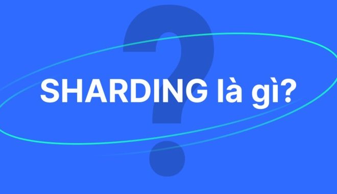 Tìm hiểu Sharding là gì?