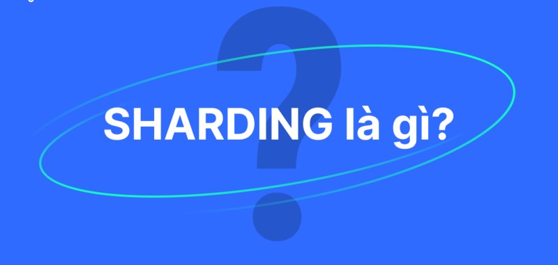 Tìm hiểu Sharding là gì?