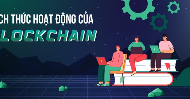 Khám phá cách thức hoạt động của Blockchain