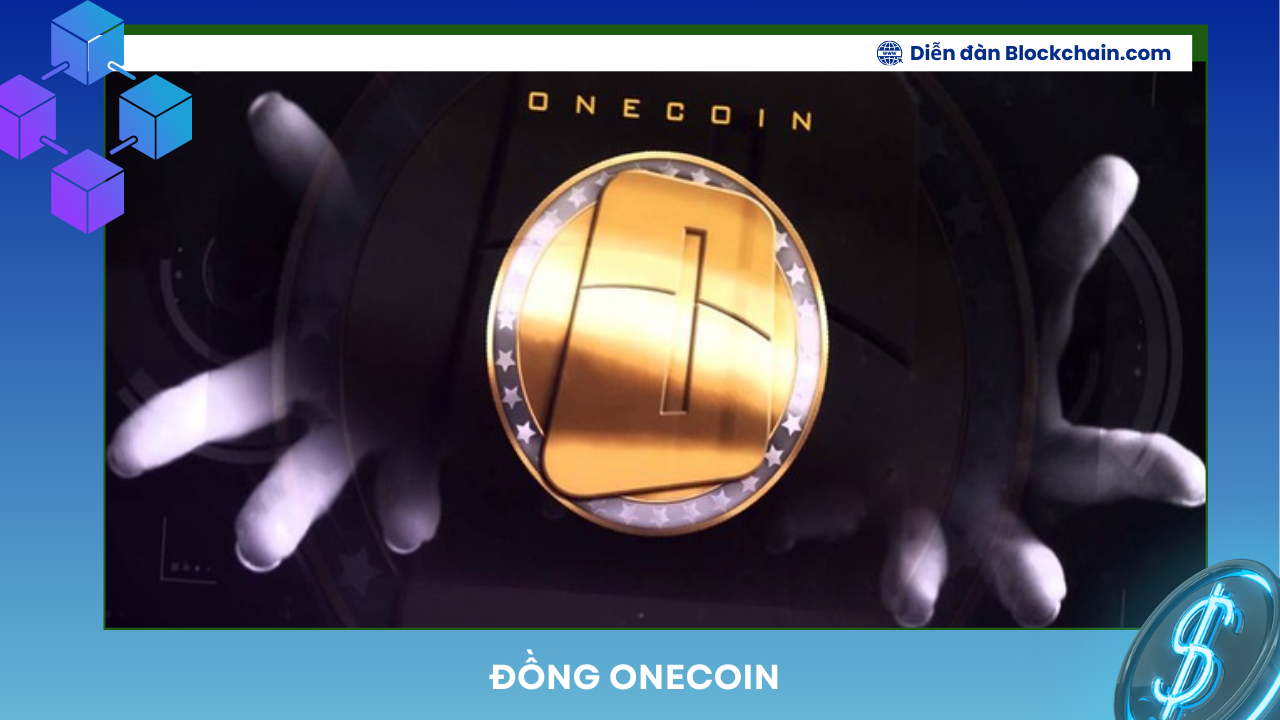 Đồng Onecoin là gì? Tìm hiểu cơ hội và khó khăn khi đầu tư vào