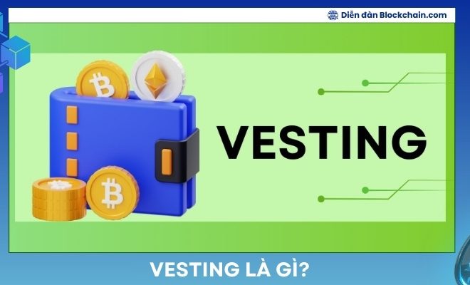 Vesting là gì? Tầm quan trọng của Vesting trong Crypto